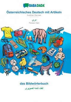 BABADADA Österreichisches Deutsch mit Artikeln - Persian Dari (in arabic script) das Bildwörterbuch - visual dictionary (in arabic script): Austrian ... Dari (in arabic script) visual dictionary