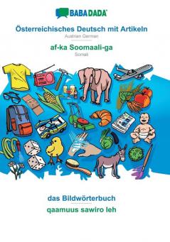 BABADADA Österreichisches Deutsch mit Artikeln - af-ka Soomaali-ga das Bildwörterbuch - qaamuus sawiro leh: Austrian German - Somali visual dictionary