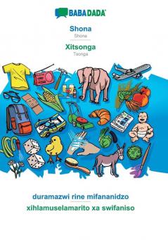 BABADADA Shona - Xitsonga duramazwi rine mifananidzo - xihlamuselamarito xa swifaniso: Shona - Tsonga visual dictionary