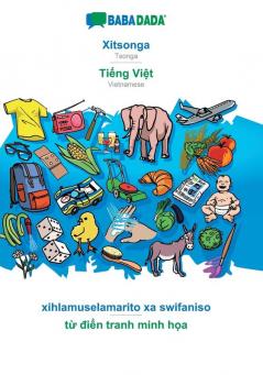 BABADADA Xitsonga - Tiếng Việt xihlamuselamarito xa swifaniso - từ điển tranh minh họa: Tsonga - Vietnamese visual dictionary