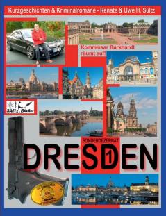 DRESDEN - Sonderdezernat SD1 - 20 Kriminalkurzgeschichten von SÜLTZ BÜCHER: Kommissar Burkhardt räumt auf!