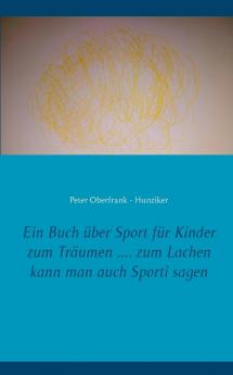 Ein Buch über Sport für Kinder zum Träumen .... zum Lachen kann man auch Sporti sagen