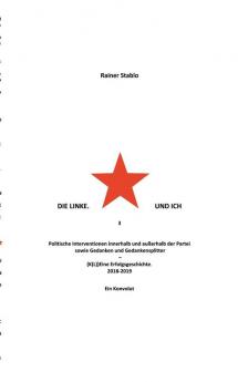 Die Linke. Und ich 3: Politische Interventionen innerhalb und außerhalb der Partei sowie Gedanken und Gedankensplitter