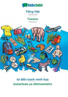 BABADADA Tiếng Việt - Tswana từ điển tranh minh họa - bukantswe ya ditshwantsho: Vietnamese - Setswana visual dictionary