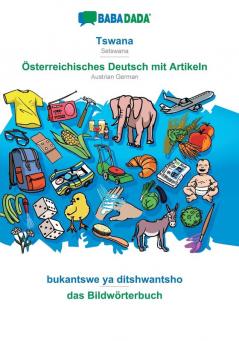 BABADADA Tswana - Österreichisches Deutsch mit Artikeln bukantswe ya ditshwantsho - das Bildwörterbuch: Setswana - Austrian German visual dictionary