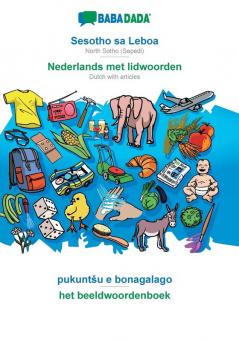 BABADADA Sesotho sa Leboa - Nederlands met lidwoorden pukuntsu e bonagalago - het beeldwoordenboek: North Sotho (Sepedi) - Dutch with articles visual dictionary