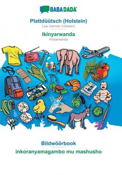 BABADADA Plattdüütsch (Holstein) - Ikinyarwanda Bildwöörbook - inkoranyamagambo mu mashusho: Low German (Holstein) - Kinyarwanda visual dictionary