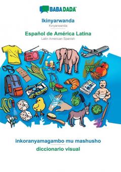 BABADADA Ikinyarwanda - Español de América Latina inkoranyamagambo mu mashusho - diccionario visual: Kinyarwanda - Latin American Spanish visual dictionary