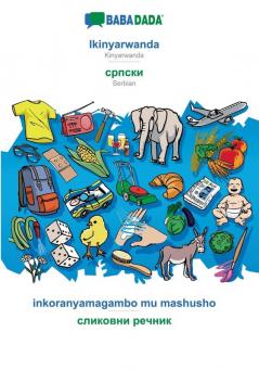 BABADADA Ikinyarwanda - Serbian (in cyrillic script) inkoranyamagambo mu mashusho - visual dictionary (in cyrillic script): Kinyarwanda - Serbian (in cyrillic script) visual dictionary