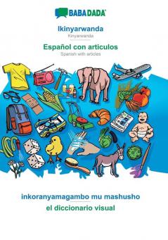 BABADADA Ikinyarwanda - Español con articulos inkoranyamagambo mu mashusho - el diccionario visual: Kinyarwanda - Spanish with articles visual dictionary