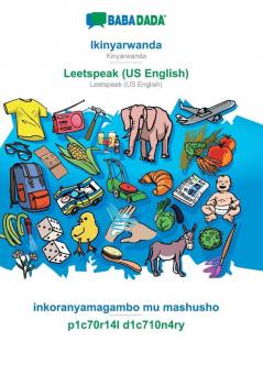 BABADADA Ikinyarwanda - Leetspeak (US English) inkoranyamagambo mu mashusho - p1c70r14l d1c710n4ry: Kinyarwanda - Leetspeak (US English) visual dictionary