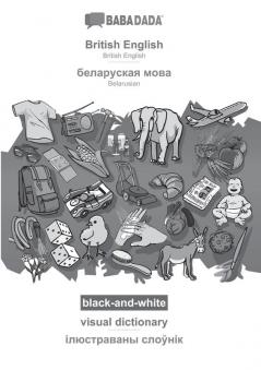 BABADADA black-and-white British English - Belarusian (in cyrillic script) visual dictionary - visual dictionary (in cyrillic script): British ... (in cyrillic script) visual dictionary