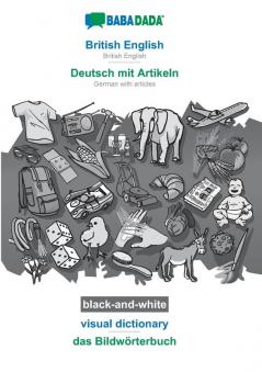 BABADADA black-and-white British English - Deutsch mit Artikeln visual dictionary - das Bildwörterbuch: British English - German with articles visual dictionary