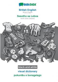 BABADADA black-and-white British English - Sesotho sa Leboa visual dictionary - pukuntsu e bonagalago: British English - North Sotho (Sepedi) visual dictionary