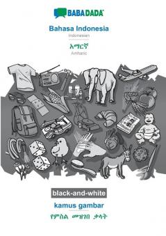 BABADADA black-and-white Bahasa Indonesia - Amharic (in Geʽez script) kamus gambar - visual dictionary (in Geʽez script): Indonesian - Amharic (in Geʽez script) visual dictionary