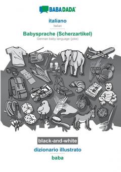 BABADADA black-and-white italiano - Babysprache (Scherzartikel) dizionario illustrato - baba: Italian - German baby language (joke) visual dictionary