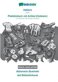 BABADADA black-and-white italiano - Plattdüütsch mit Artikel (Holstein) dizionario illustrato - dat Bildwöörbook: Italian - Low German with articles (Holstein) visual dictionary