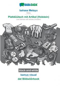 BABADADA black-and-white bahasa Melayu - Plattdüütsch mit Artikel (Holstein) kamus visual - dat Bildwöörbook: Malay - Low German with articles (Holstein) visual dictionary