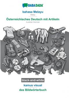 BABADADA black-and-white bahasa Melayu - Österreichisches Deutsch mit Artikeln kamus visual - das Bildwörterbuch: Malay - Austrian German visual dictionary