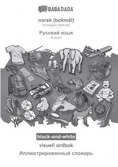 BABADADA black-and-white norsk (bokmål) - Russian (in cyrillic script) visuell ordbok - visual dictionary (in cyrillic script): Norwegian (Bokmål) - Russian (in cyrillic script) visual dictionary