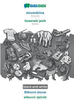 BABADADA black-and-white slovensčina - bosanski jezik Slikovni slovar - slikovni rječnik: Slovenian - Bosnian visual dictionary