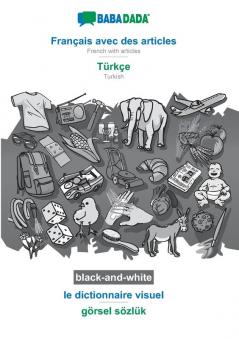 BABADADA black-and-white Français avec des articles - Türkçe le dictionnaire visuel - görsel sözlük: French with articles - Turkish visual dictionary