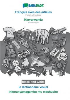 BABADADA black-and-white Français avec des articles - Ikinyarwanda le dictionnaire visuel - inkoranyamagambo mu mashusho: French with articles - Kinyarwanda visual dictionary