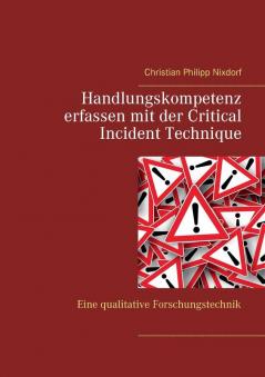 Handlungskompetenz erfassen mit der Critical Incident Technique: Eine qualitative Forschungstechnik