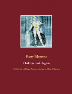 Chakren und Organe: Funktionen und Lage Zusammenhänge und Entwicklungen