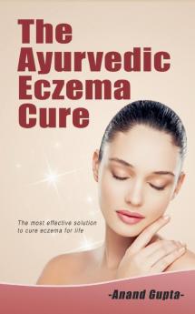 The Ayurvedic  Eczema Cure