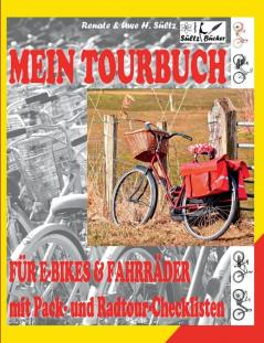 Mein Tour-Buch für E-Bikes & Fahrräder mit Pack- und Radtour-Checklisten: (Elektro-) Fahrradtour planen eintragen losradeln und erinnern. Inkl. ausführlichen Erklärungen und Tipps.