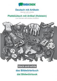 BABADADA black-and-white Deutsch mit Artikeln - Plattdüütsch mit Artikel (Holstein) das Bildwörterbuch - dat Bildwöörbook: German with articles - ... with articles (Holstein) visual dictionary