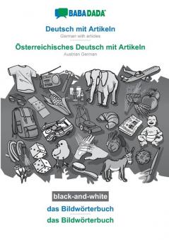 BABADADA black-and-white Deutsch mit Artikeln - Österreichisches Deutsch mit Artikeln das Bildwörterbuch - das Bildwörterbuch: German with articles - Austrian German visual dictionary