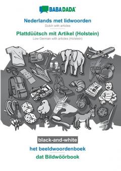 BABADADA black-and-white Nederlands met lidwoorden - Plattdüütsch mit Artikel (Holstein) het beeldwoordenboek - dat Bildwöörbook: Dutch with ... with articles (Holstein) visual dictionary