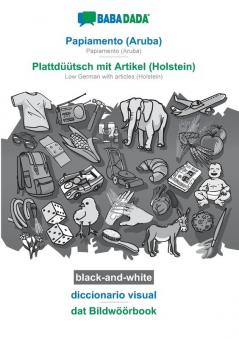 BABADADA black-and-white Papiamento (Aruba) - Plattdüütsch mit Artikel (Holstein) diccionario visual - dat Bildwöörbook: Papiamento (Aruba) - Low German with articles (Holstein) visual dictionary