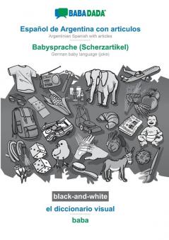 BABADADA black-and-white Español de Argentina con articulos - Babysprache (Scherzartikel) el diccionario visual - baba: Argentinian Spanish with ... baby language (joke) visual dictionary