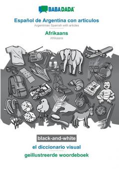 BABADADA black-and-white Español de Argentina con articulos - Afrikaans el diccionario visual - geillustreerde woordeboek: Argentinian Spanish with articles - Afrikaans visual dictionary