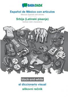 BABADADA black-and-white Español de México con articulos - Srbija (Latinski pisanje) el diccionario visual - slikovni rečnik: Mexican Spanish ... Serbian (latin characters) visual dictionary