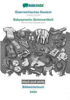 BABADADA black-and-white Österreichisches Deutsch - Babysprache (Scherzartikel) Bildwörterbuch - baba: Austrian German - German baby language (joke) visual dictionary