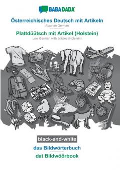 BABADADA black-and-white Österreichisches Deutsch mit Artikeln - Plattdüütsch mit Artikel (Holstein) das Bildwörterbuch - dat Bildwöörbook: Austrian ... with articles (Holstein) visual dictionary