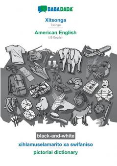 BABADADA black-and-white Xitsonga - American English xihlamuselamarito xa swifaniso - pictorial dictionary: Tsonga - US English visual dictionary