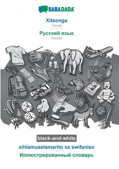 BABADADA black-and-white Xitsonga - Russian (in cyrillic script) xihlamuselamarito xa swifaniso - visual dictionary (in cyrillic script): Tsonga - Russian (in cyrillic script) visual dictionary