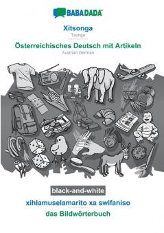 BABADADA black-and-white Xitsonga - Österreichisches Deutsch mit Artikeln xihlamuselamarito xa swifaniso - das Bildwörterbuch: Tsonga - Austrian German visual dictionary