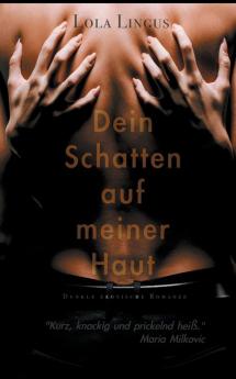 Dein Schatten auf meiner Haut