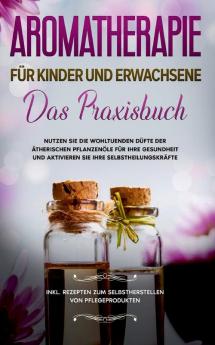 Aromatherapie für Kinder und Erwachsene