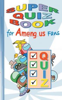 Super Quiz Book for Am@ng.us Fans: puzzle qizzes trivia quest questions Q&A App computer pc game apple videogame kids children Impostor ... christmas easter Santa claus school