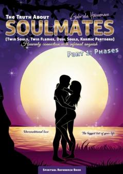 The Truth About Soulmates (Twin Souls Twin Flames Dual Souls Karmic Partners) Part 1