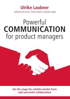 Powerful communication for product manager: Set the stage for reliable market facts and successful collaboration