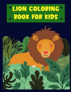 Lion- Coloring Book for kids: Amazing Lion Coloring Book for Kids Age:4-8