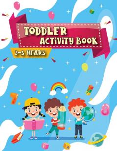 Activity Book for Toddlers: 90 full color pages book and perfect tool for toddlers to have fun play and learn new things.